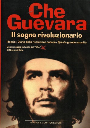 ERNESTO CHE GUEVARA, STORIA DI UN MITO