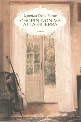"CHOPIN NON VA ALLA GUERRA", il nuovo romanzo di Lorenzo della Fonte