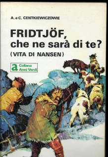 Fridtjöf, che ne sarà di te? (vita di Nansen)