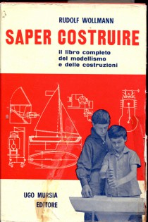 Saper costruire. Il libro completo del modellismo e delle costruzioni.