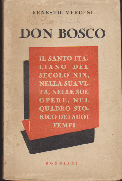 Don Bosco. Il santo italiano del secolo XIX, nella sua vita, nelle sue opere, nel quadro storico dei suoi tempi.