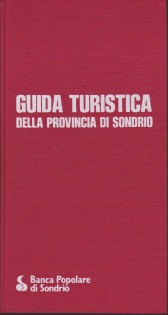 GUIDA TURISTICA DELLA PROVINCIA DI SONDRIO