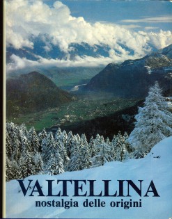 VALTELLINA NOSTALGIA DELLE ORIGINI