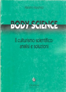 BODY SCIENCE. IL CULTURISMO SCIENTIFICO: ANALISI E SOLUZIONI