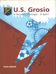 U.S. GROSIO - le persone... le energie... lo sport