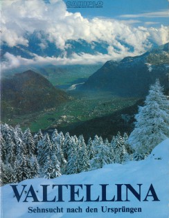 VALTELLINA SEHNSUCHT NACH DEN URSPRUNGEN