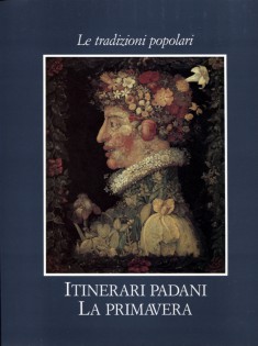 le tradizioni popolari. itinerari padani. la primavera