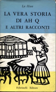 LA VERA STORIA DI AH Q E ALTRI RACCONTI