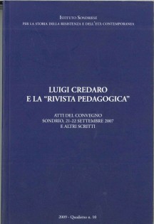 LUIGI CREDARO E LA \"RIVISTA PEDAGOGICA\". ATTI DEL CONVEGNO. SONDRIO, 21 - 22 SETTEMBRE 2007 E ALTRI SCRITTI
