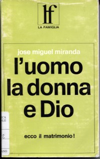 L'UOMO E LA DONNA E DIO. ECCO IL MATRIMONIO!