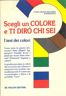 SCEGLI UN COLORE E TI DIRO' CHI SEI. I TEST DEI COLORI.