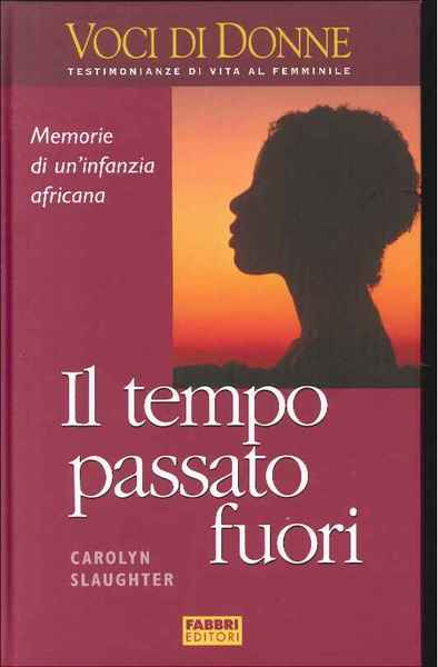 Il tempo passato fuori. Memorie di una infanzia africana.