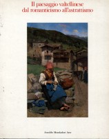 Il paesaggio valtellinese dal romanticismo all'astrattismo