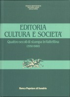 Editoria, cultura e società. Quattro secoli di stampa in Valtellina (1550-1980)