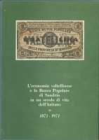 l'economia valtellinese e la banca popolare di sondrio in un secolo di vita dell'istituto (1871-1971)