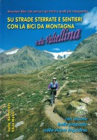 SU STRADE STERRATE E SENTIERI CON LA BICICLETTA IN ALTA VALTELLINA