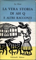 LA VERA STORIA DI AH Q E ALTRI RACCONTI