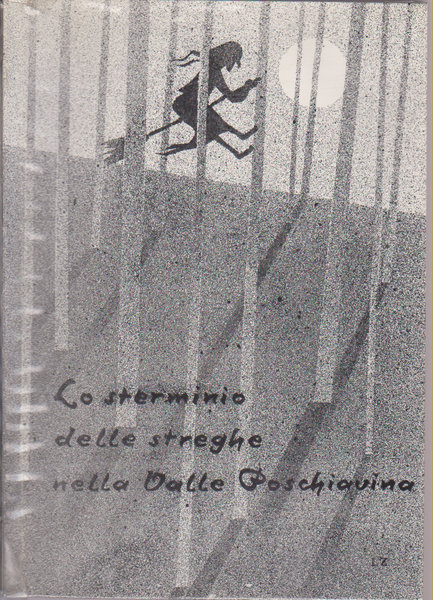 Lo sterminio delle streghe nella Valle Poschiavina. Notizie raccolte negli anni 1880 - 1890 da Gaudenzio Olgiati giudice federale a Losanna (1832 - 1892).